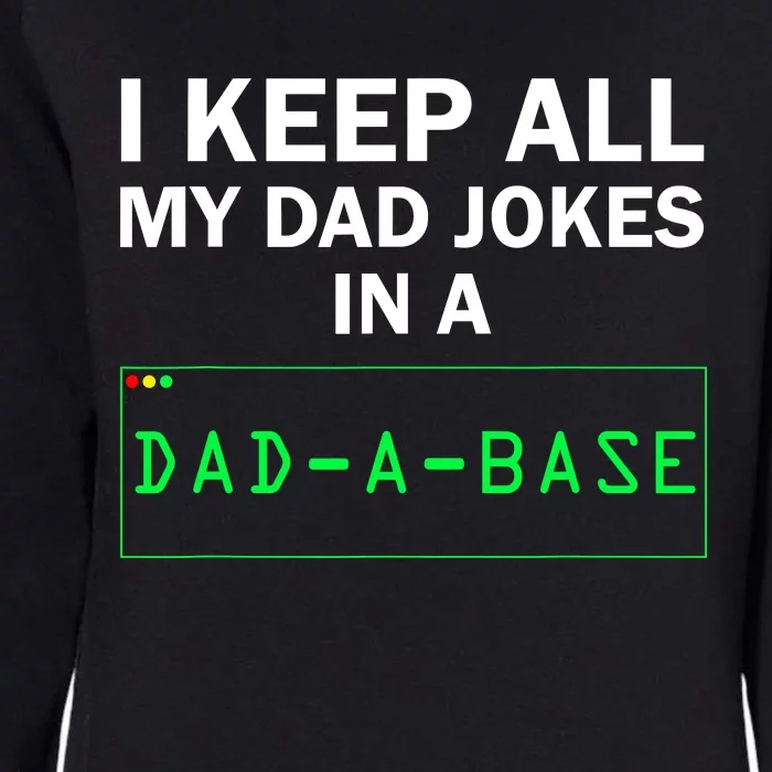 Funny I Keep All My Dad Jokes In A Dad A Base Gag Dad Joke Womens California Wash Sweatshirt