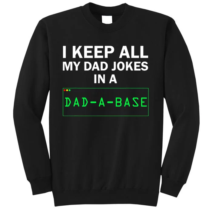 Funny I Keep All My Dad Jokes In A Dad A Base Gag Dad Joke Tall Sweatshirt