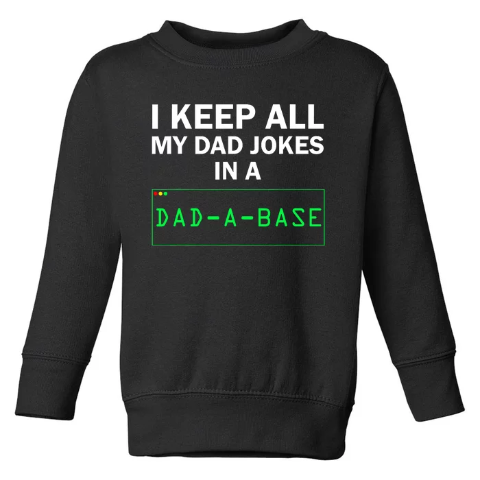 Funny I Keep All My Dad Jokes In A Dad A Base Gag Dad Joke Toddler Sweatshirt