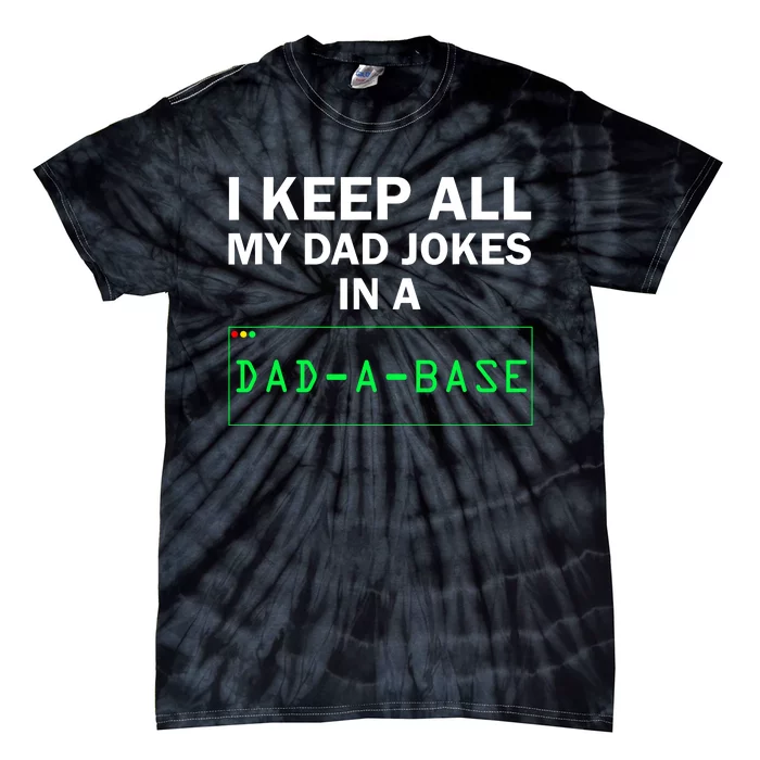 Funny I Keep All My Dad Jokes In A Dad A Base Gag Dad Joke Tie-Dye T-Shirt