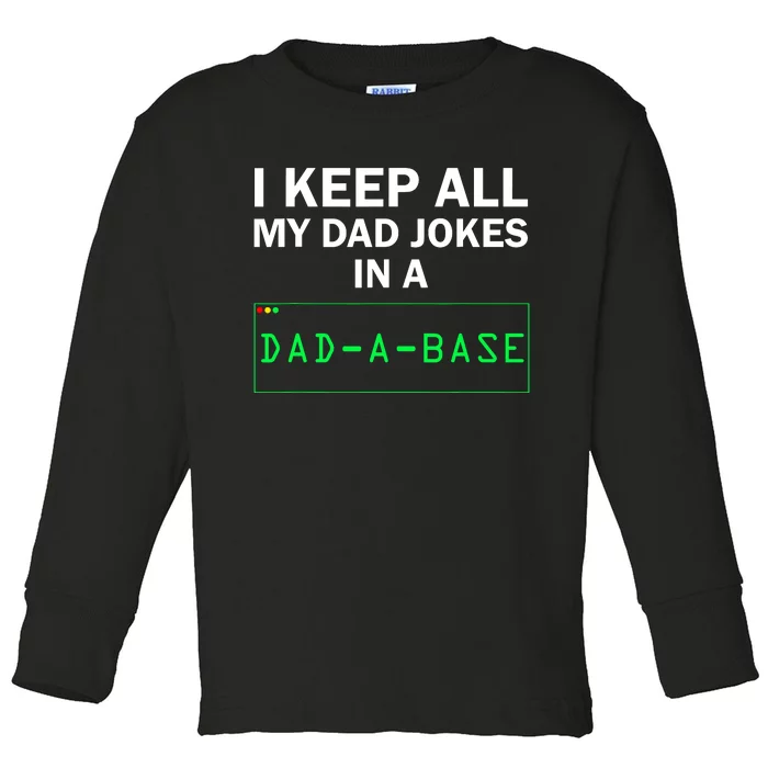 Funny I Keep All My Dad Jokes In A Dad A Base Gag Dad Joke Toddler Long Sleeve Shirt