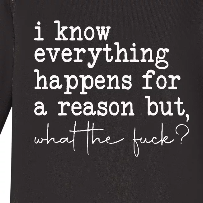 Funny I Know Everything Happens For A Reason But Wtf Baby Long Sleeve Bodysuit