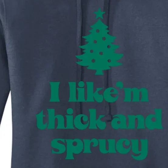 Funny I Like Them Real Thick And Sprucey Christmas Tree Xmas Women's Pullover Hoodie