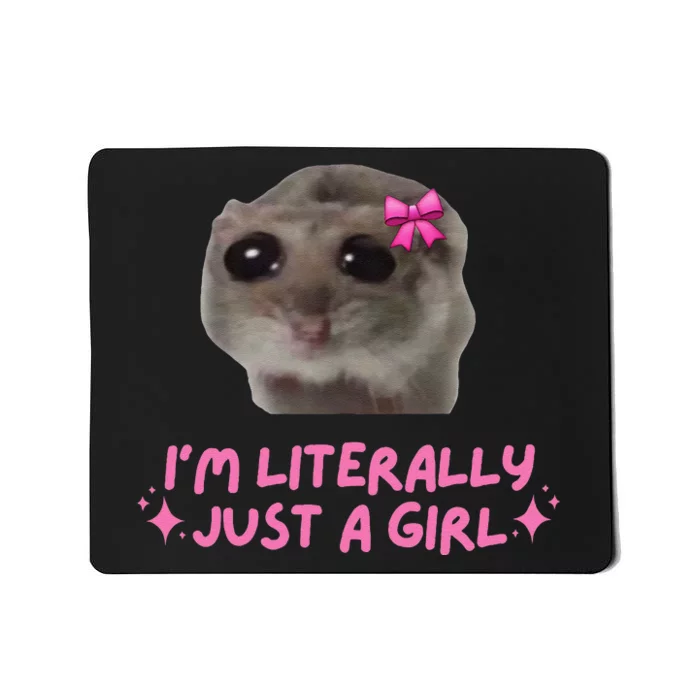 Funny IM Literally Just A Girl Sad Hamster Meme Gift Mousepad