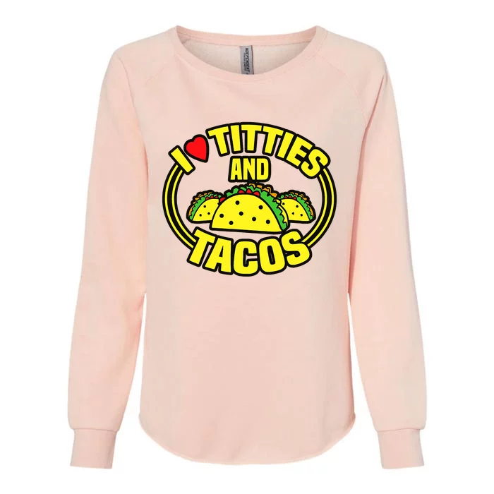 Funny I Love Titties And Tacos Womens California Wash Sweatshirt