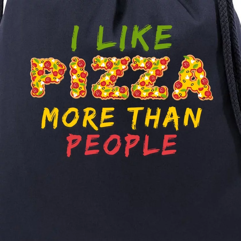 Funny I Like Pizza More Than People Pizza Lover Drawstring Bag