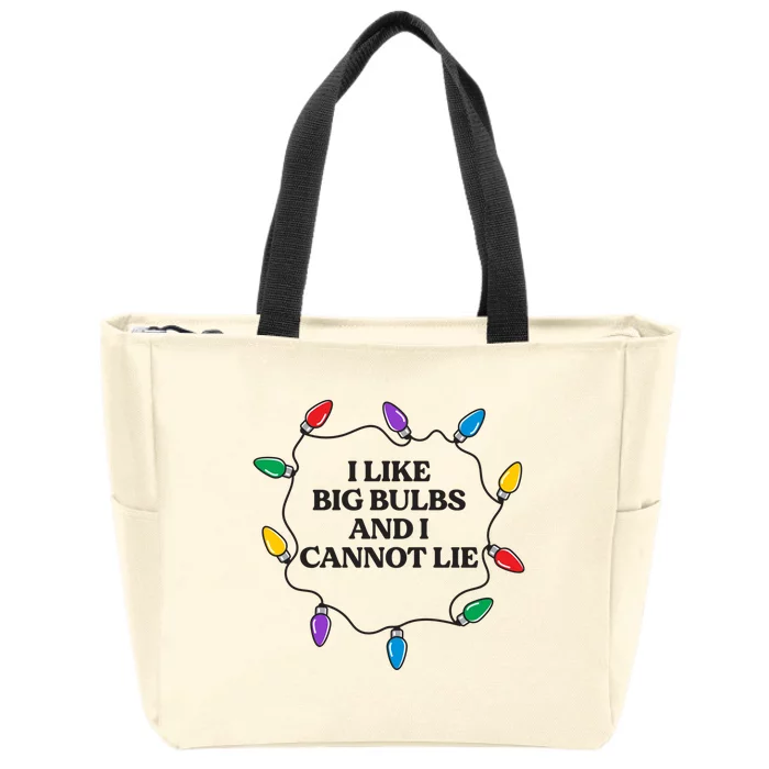 Funny I Like Big Bulbs And I Cannot Lie Christmas Meaningful Gift Zip Tote Bag