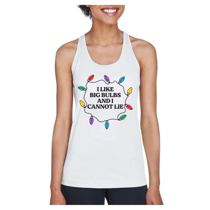 Funny I Like Big Bulbs And I Cannot Lie Christmas Meaningful Gift Women's Racerback Tank