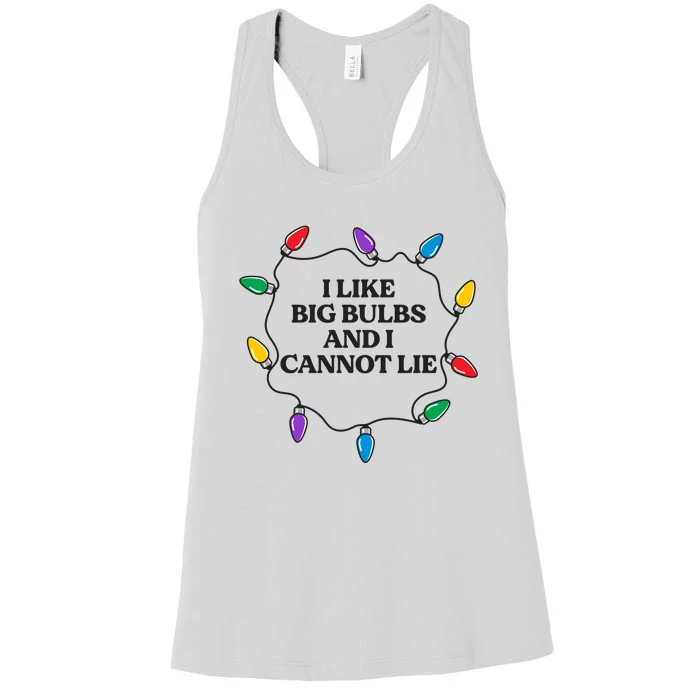 Funny I Like Big Bulbs And I Cannot Lie Christmas Meaningful Gift Women's Racerback Tank