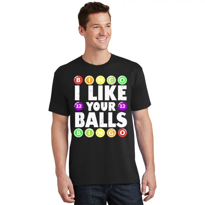 Funny I Like Your Balls Bingo Gambling Wo Mothers Day T-Shirt