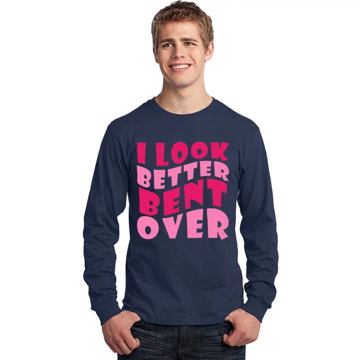 Funny I Look Better Bent Over Girl Women Tall Long Sleeve T-Shirt