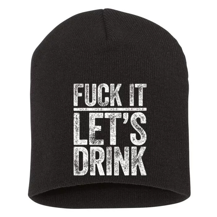 Fuck It LetS Drink Drinking Short Acrylic Beanie