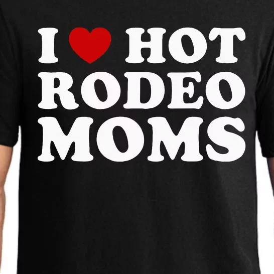 Funny I Love Hot Rodeo Moms I Heart Cowboy Rodeo Mom Pajama Set