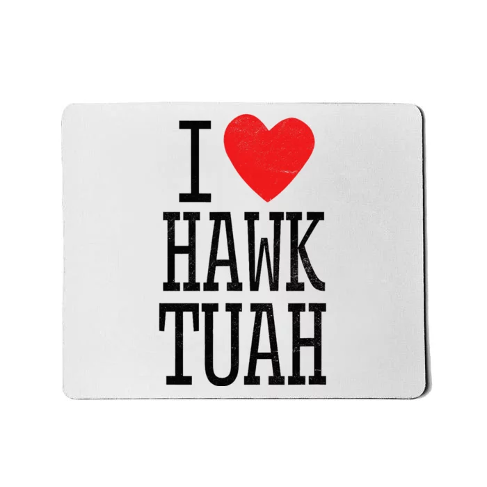 Funny I Love Hawk Tuah Heart Guy Spit Joke Wet That Thang Mousepad