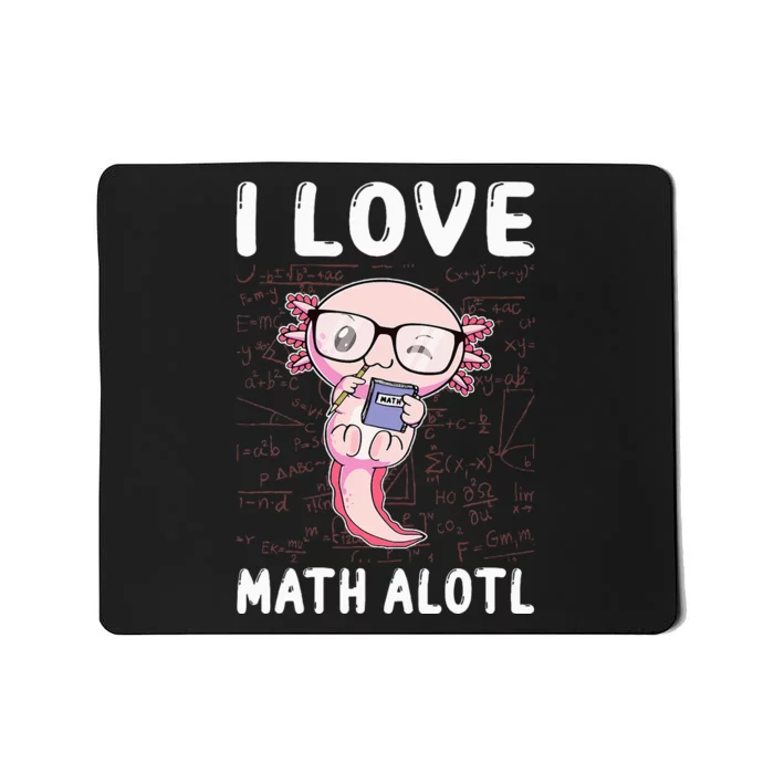 Funny I Love Math Alotl Mathematics Mousepad