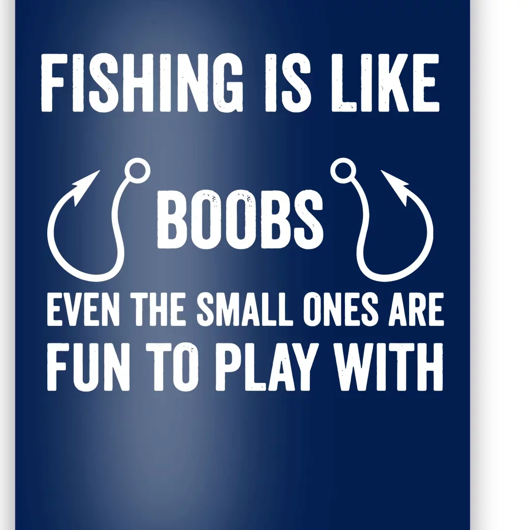 Fishing Is Like Boobs Poster