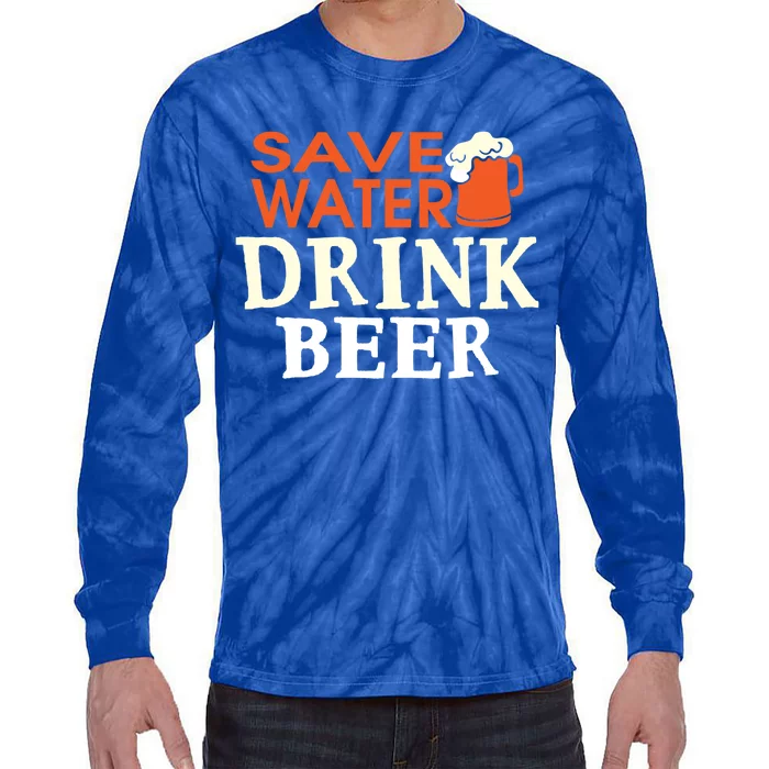 Funny Ing Lover Tees Gift Save Water Beer Gift Tie-Dye Long Sleeve Shirt