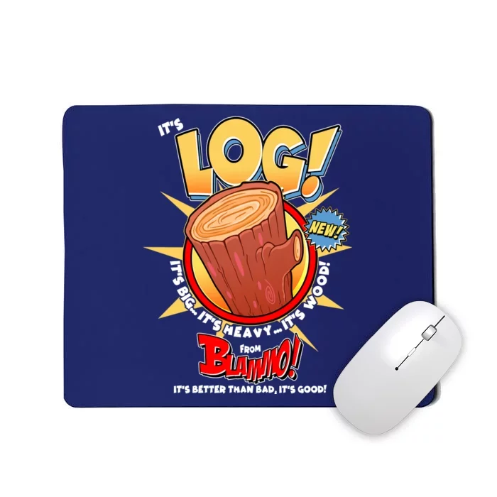 Funny It's Log Mousepad