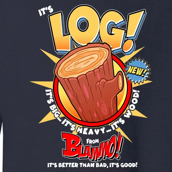 Funny It's Log Toddler Sweatshirt