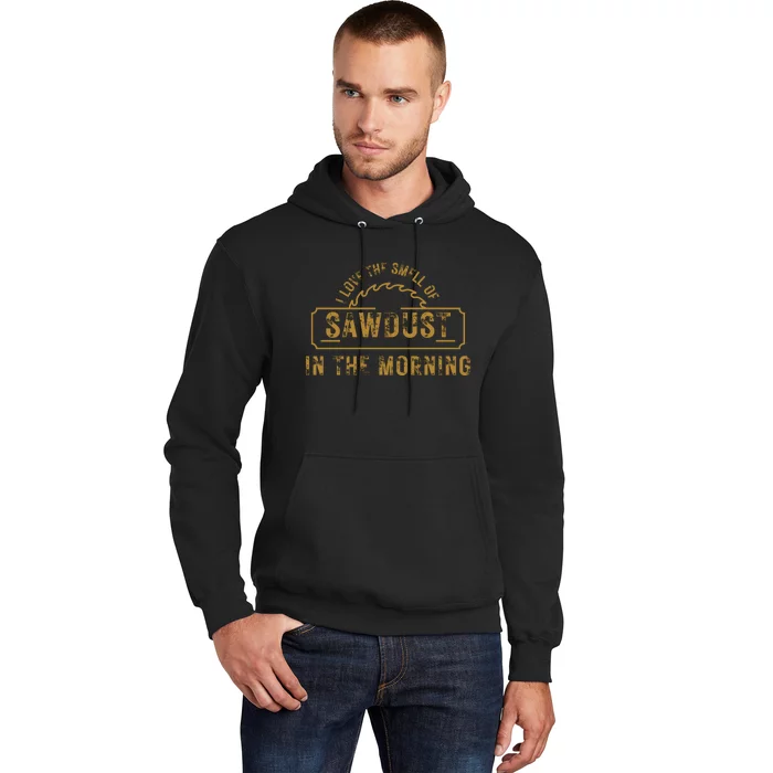 Funny I Love The Smell Of Sawdust In The Morning Carpenter Hoodie