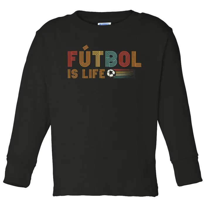 Futbol Is Life Football Lover Soccer Funny Vintage Toddler Long Sleeve Shirt