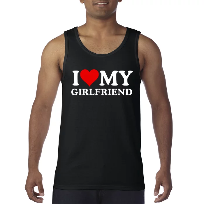 Funny I Love My Girlfriend I Love My Girlfriend I Heart My Girlfriend Tank Top