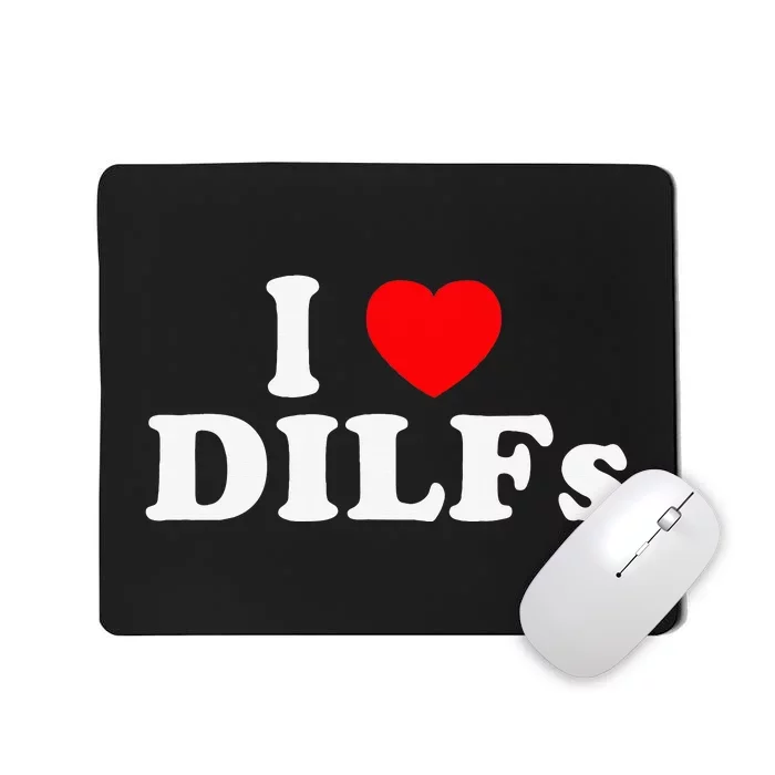 Funny I Love DILFs I Heart DILFs Red Heart Cool Mousepad