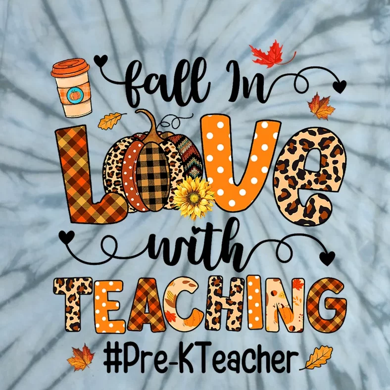 Fall In Love With Teaching Pre K Teacher Thanksgiving Tie-Dye T-Shirt