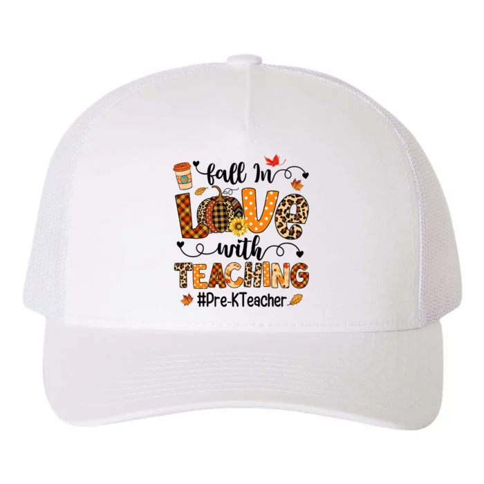 Fall In Love With Teaching Pre K Teacher Thanksgiving Yupoong Adult 5-Panel Trucker Hat