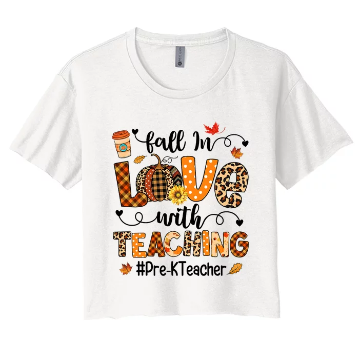 Fall In Love With Teaching Pre K Teacher Thanksgiving Women's Crop Top Tee