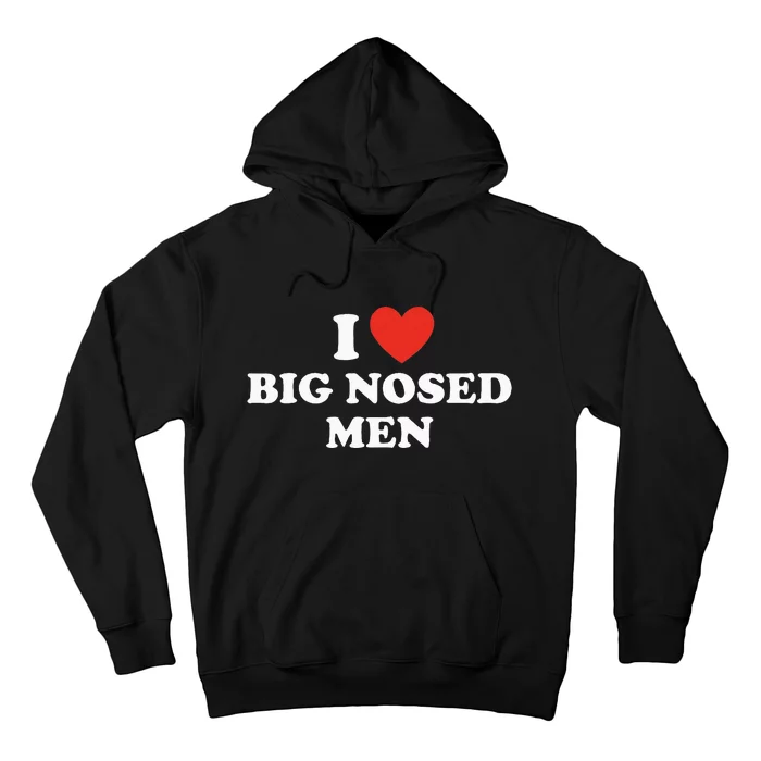 Funny I Love Big Nosed Humor Hoodie