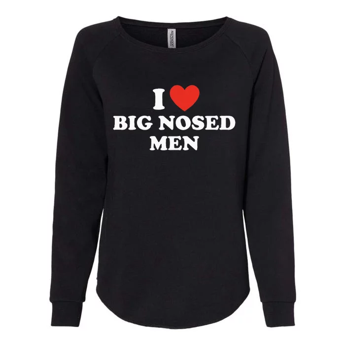 Funny I Love Big Nosed Humor Womens California Wash Sweatshirt