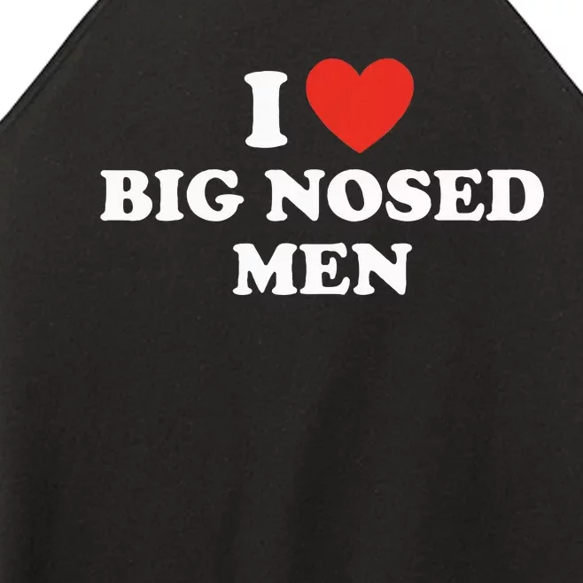 Funny I Love Big Nosed Humor Women’s Perfect Tri Rocker Tank