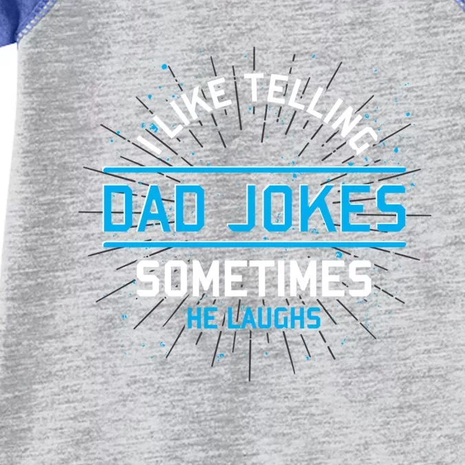 Funny I Like Telling Dad Jokes Sometimes He Laughs Dad Jokes Gift Infant Baby Jersey Bodysuit