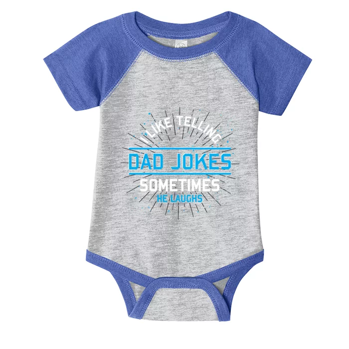 Funny I Like Telling Dad Jokes Sometimes He Laughs Dad Jokes Gift Infant Baby Jersey Bodysuit