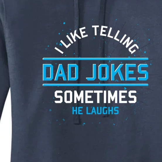 Funny I Like Telling Dad Jokes Sometimes He Laughs Dad Jokes Gift Women's Pullover Hoodie