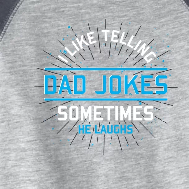 Funny I Like Telling Dad Jokes Sometimes He Laughs Dad Jokes Gift Toddler Fine Jersey T-Shirt