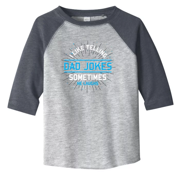 Funny I Like Telling Dad Jokes Sometimes He Laughs Dad Jokes Gift Toddler Fine Jersey T-Shirt