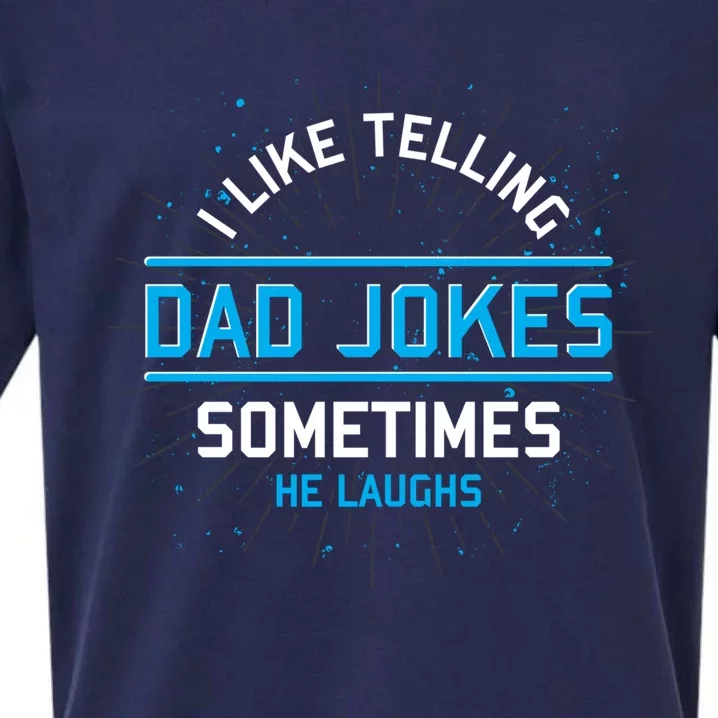 Funny I Like Telling Dad Jokes Sometimes He Laughs Dad Jokes Gift Sueded Cloud Jersey T-Shirt