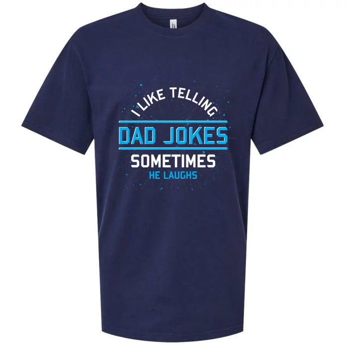 Funny I Like Telling Dad Jokes Sometimes He Laughs Dad Jokes Gift Sueded Cloud Jersey T-Shirt