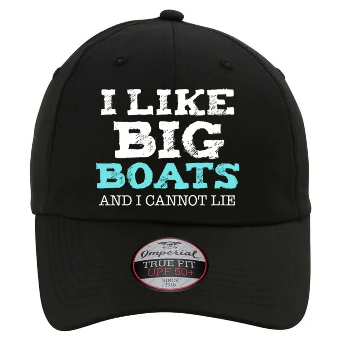 Funny I Like Big Boats And I Cannot Lie Cruise Boating Gift The Original Performance Cap