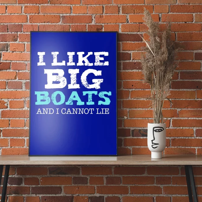 Funny I Like Big Boats And I Cannot Lie Cruise Boating Gift Poster