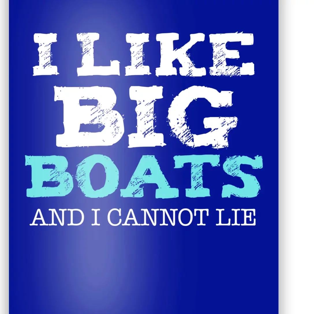 Funny I Like Big Boats And I Cannot Lie Cruise Boating Gift Poster