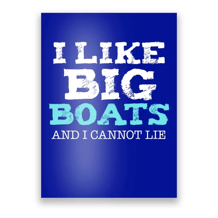 Funny I Like Big Boats And I Cannot Lie Cruise Boating Gift Poster