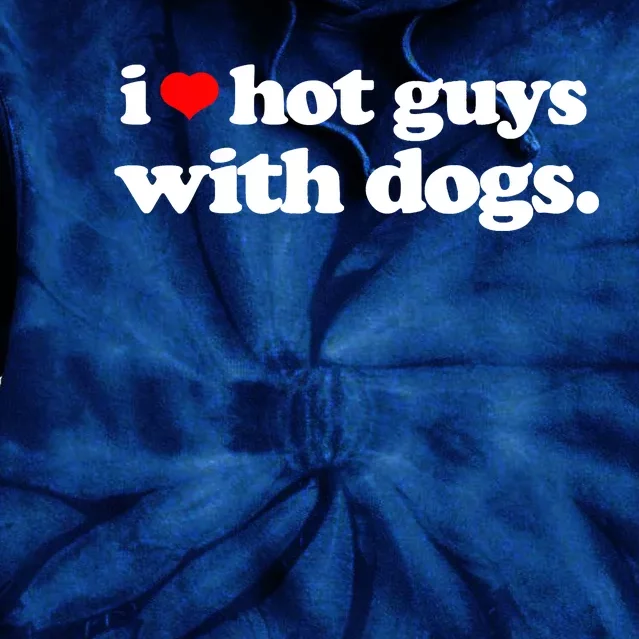 Funny I Love Hot Guys With Dogs Top, I Heart Hot Guys Tie Dye Hoodie