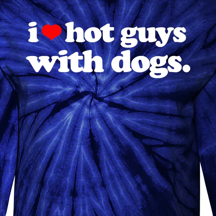 Funny I Love Hot Guys With Dogs Top, I Heart Hot Guys Tie-Dye Long Sleeve Shirt