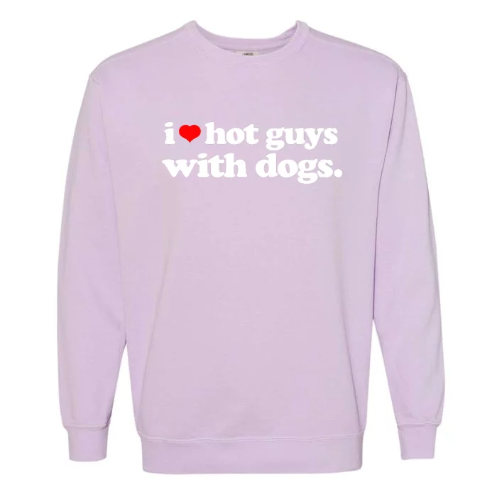 Funny I Love Hot Guys With Dogs Top, I Heart Hot Guys Garment-Dyed Sweatshirt