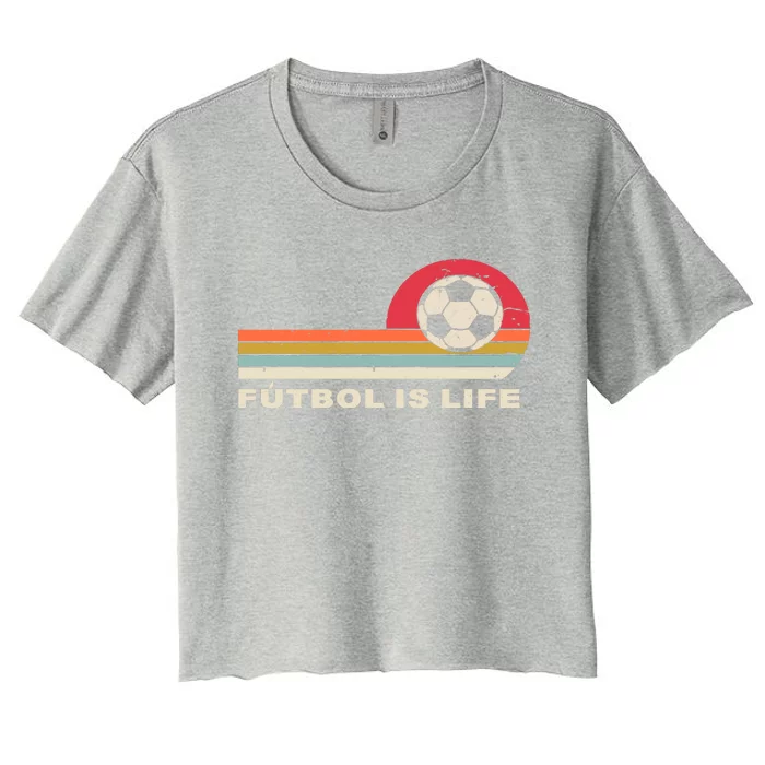 Futbol Is Life Football Lovers Soccer Funny Women's Crop Top Tee