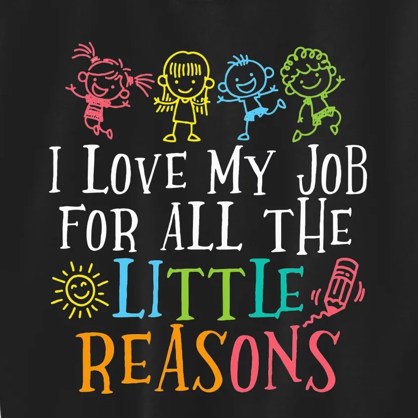 Funny I Love My Job For All The Little Reasons Kids Sweatshirt