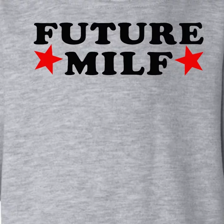 Future I Love Milfs Toddler Hoodie